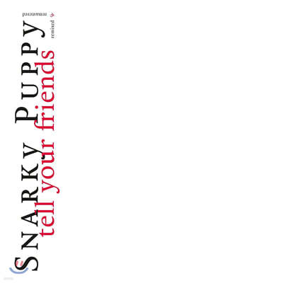 Snarky Puppy (Ű ) - Tell Your Friends - 10 Year Anniversary