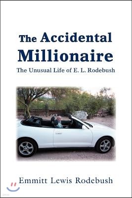 The Accidental Millionaire: The Unusual Life of E. L. Rodebush