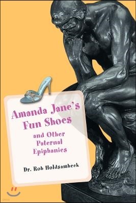 Amanda Jane's Fun Shoes: And Other Paternal Epiphanies