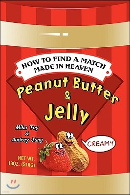 Peanut Butter & Jelly: How to Find a Match Made in Heaven