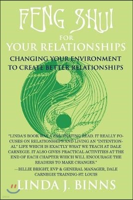 Feng Shui for Your Relationships: Changing Your Environment to Create Better Relationships