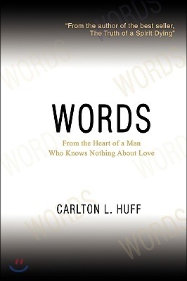 Words: From the Heart of a Man Who Knows Nothing about Love