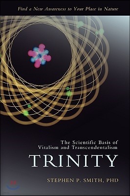 Trinity: The Scientific Basis of Vitalism and Transcendentalism