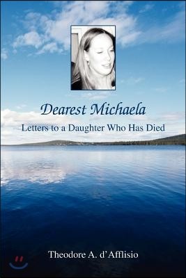 Dearest Michaela: Letters to a Daughter Who Has Died