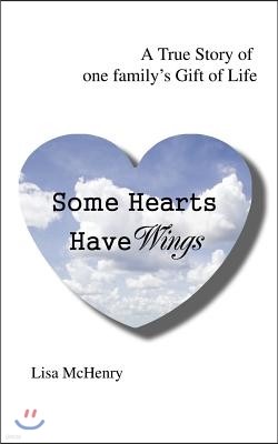 Some Hearts Have Wings: A True Story of One Family's Gift of Life