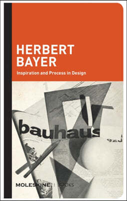 Herbert Bayer: Inspiration and Process in Design