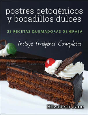 postres cetogenicos y bocadillos dulces: 25 recetas quemadoras de grasa