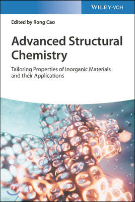 Advanced Structural Chemistry: Tailoring Properties of Inorganic Materials and Their Applications