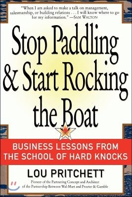 Stop Paddling & Start Rocking the Boat: Business Lessons from the School of Hard Knocks