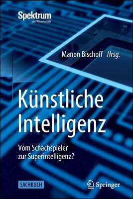 Kunstliche Intelligenz: Vom Schachspieler Zur Superintelligenz?