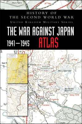 History of the Second World War: The?War Against Japan 1941-1945 ATLAS
