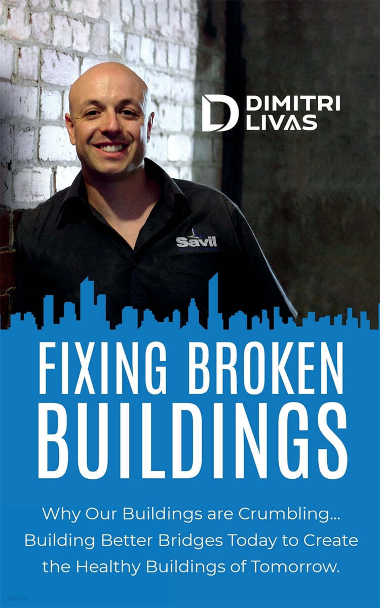 Fixing Broken Buildings: Why Our Buildings are Crumbling: Building Better Bridges Today to Create the Healthy Buildings of Tomorrow