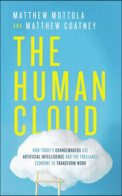 HarperCollins Leadership on Brilliance Audio The Human Cloud: How Today's Changemakers Use Artificial Intelligence and the Freelance Economy to Transform Work