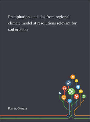 Precipitation Statistics From Regional Climate Model at Resolutions Relevant for Soil Erosion