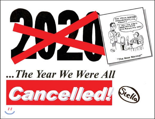 2020: The Year We Were All Cancelled!: "Cancelled" Political Cartoonist 'Stella' Revisits 2020, the Strangest Year of Our Li