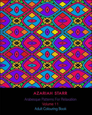 Arabesque Patterns For Relaxation Volume 11: Adult Colouring Book