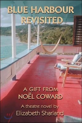 Blue Harbour Revisited: A Gift from Noel Coward