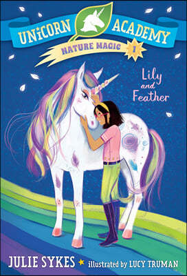 Unicorn Academy Nature Magic #1: Lily and Feather