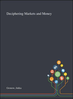 Deciphering Markets and Money