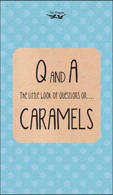 The Little Book of Questions on Caramels (Q & A Series)