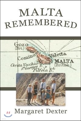 Malta Remembered: Then and Now: A Love Story