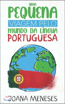 Uma pequena viagem pelo Mundo da Língua Portuguesa: Kurzgeschichten in einfacher portugiesischer Sprache - eine Reise durch die portugiesischsprachige