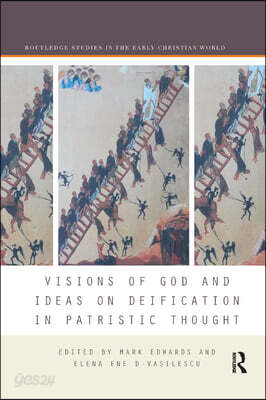 Visions of God and Ideas on Deification in Patristic Thought