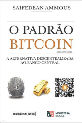 O Padrao Bitcoin (Edicao Brasileira): A Alternativa Descentralizada ao Banco Central