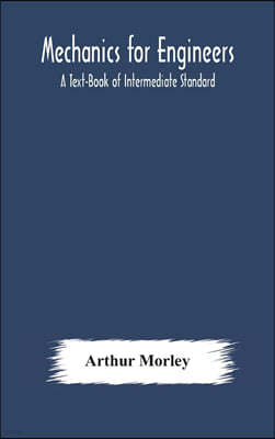 Mechanics for Engineers: A Text-Book of Intermediate Standard