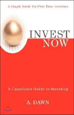Invest Now: A Canadian's Guide to Investing