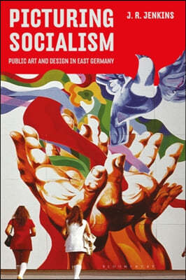 Picturing Socialism: Public Art and Design in East Germany