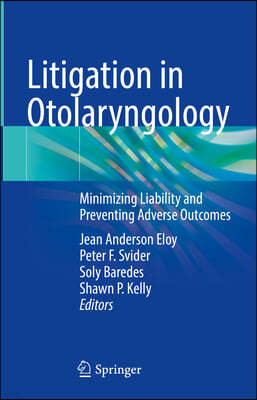 Litigation in Otolaryngology: Minimizing Liability and Preventing Adverse Outcomes