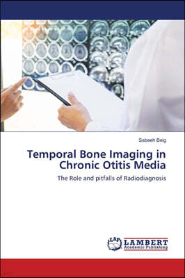 LAP Lambert Academic Publishing Temporal Bone Imaging in Chronic Otitis Media