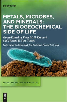 Metals, Microbes, and Minerals - The Biogeochemical Side of Life