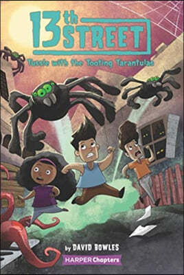 13th Street #5: Tussle with the Tooting Tarantulas