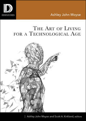 The Art of Living for A Technological Age