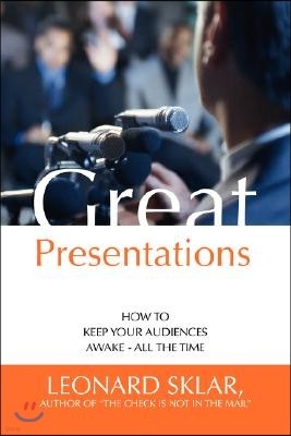Great Presentations: How to Keep Your Audiences Awake - All the Time