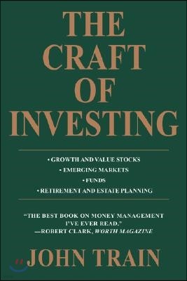 The Craft of Investing: Growth and Value Stocks * Emerging Markets * Funds * Retirement and Estate Planning