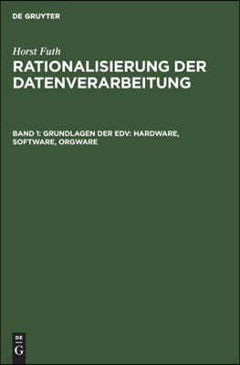 Grundlagen Der Edv: Hardware, Software, Orgware