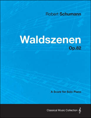 Waldszenen - A Score for Solo Piano Op.82