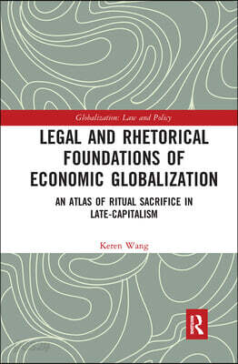 Legal and Rhetorical Foundations of Economic Globalization