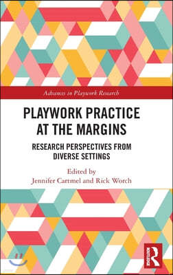 Playwork Practice at the Margins