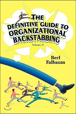 The Definitive Guide to Organizational Backstabbing: Volume II