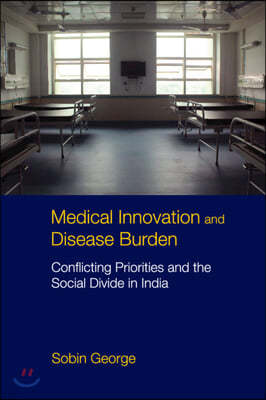 Medical Innovation and Disease Burden: Conflicting Priorities and the Social Divide in India