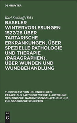 Baseler Wintervorlesungen 1527/28 Über Tartarische Erkrankungen, Über Spezielle Pathologie Und Therapie (Paragraphen), Über Wunden Und Wundbehandlung: