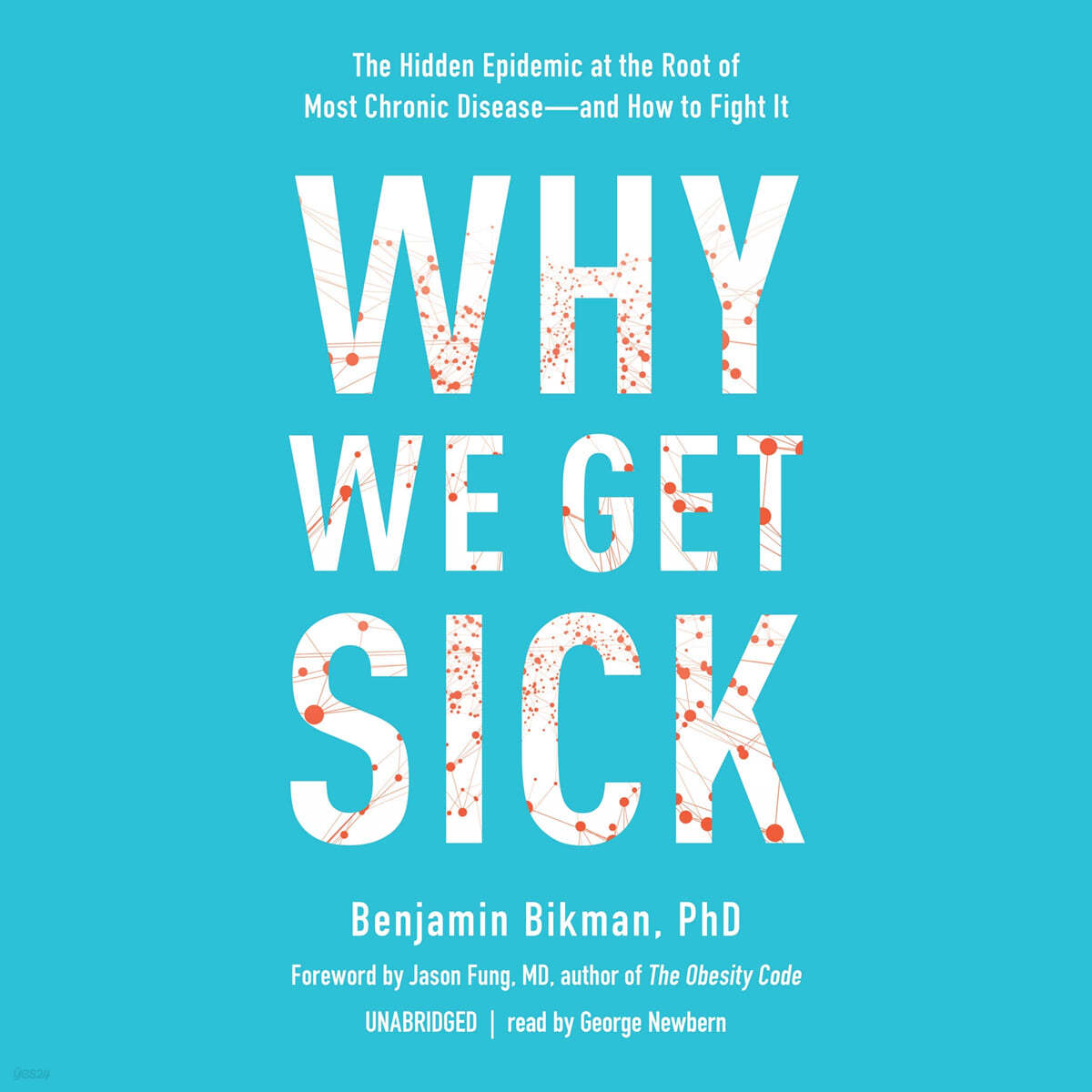 Why We Get Sick Lib/E: The Hidden Epidemic at the Root of Most Chronic Disease--And How to Fight It