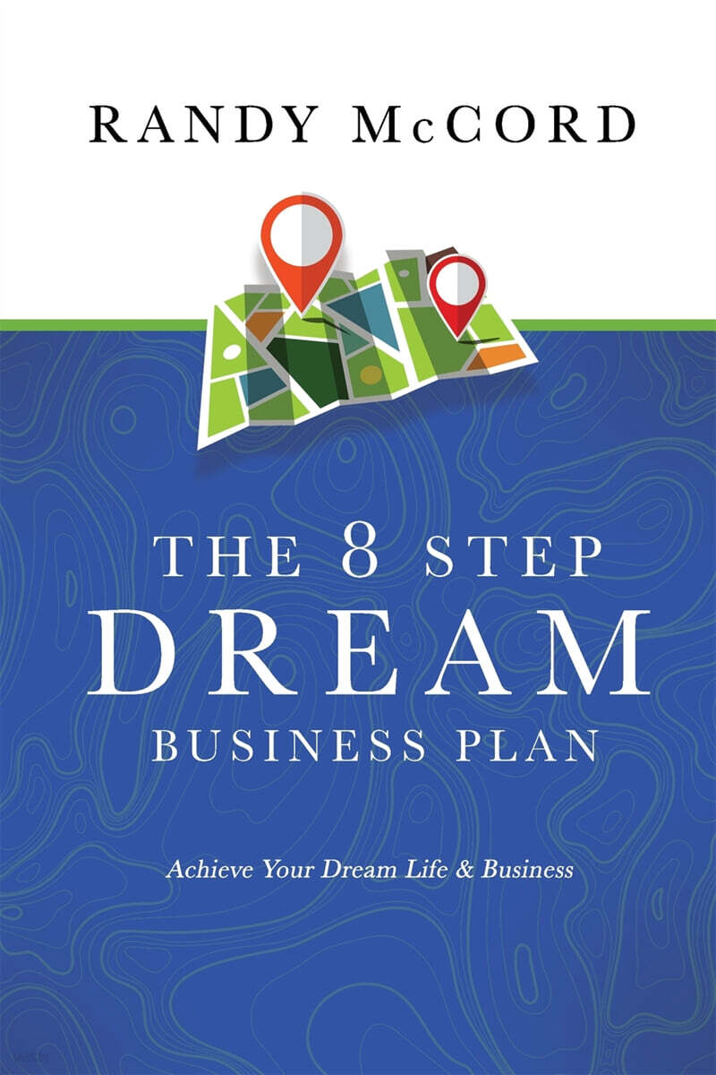 The 8 Step Dream Business Plan: Achieve Your Dream Life & Business - YES24