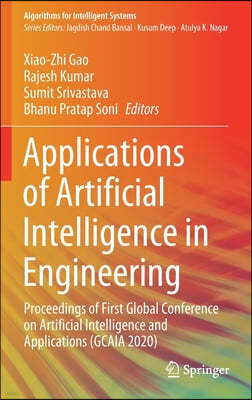 Applications of Artificial Intelligence in Engineering: Proceedings of First Global Conference on Artificial Intelligence and Applications (Gcaia 2020