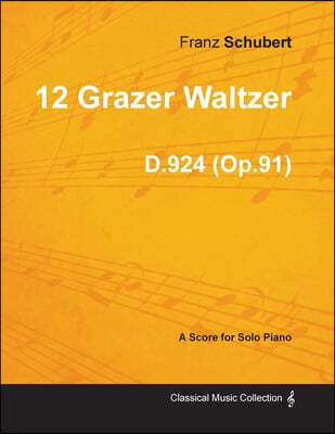 12 Grazer Waltzer D.924 (Op.91) - For Solo Piano (1827)