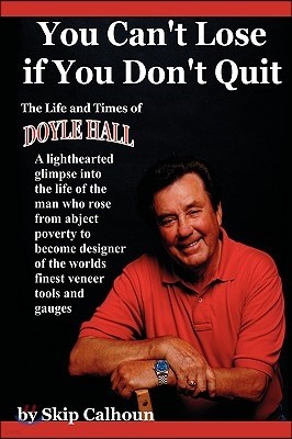 You Can't Lose If You Don't Quit: The Life and Times of Doyle Hall